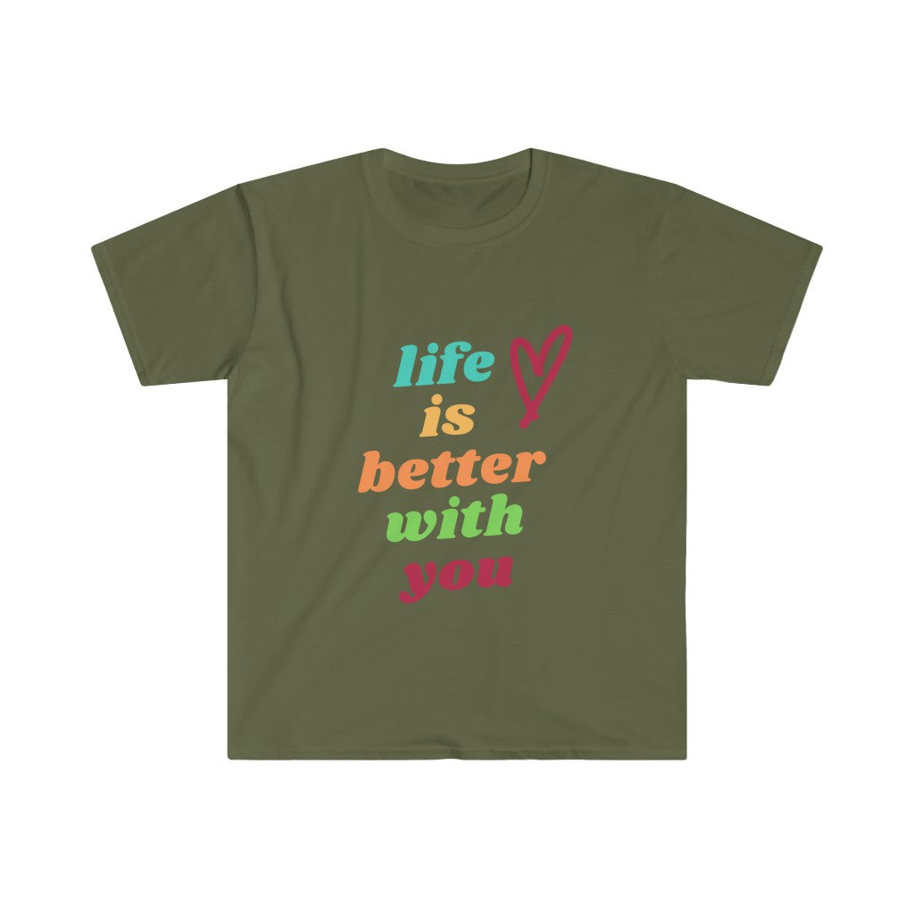 Life is Better with You Unisex Softstyle T-Shirt