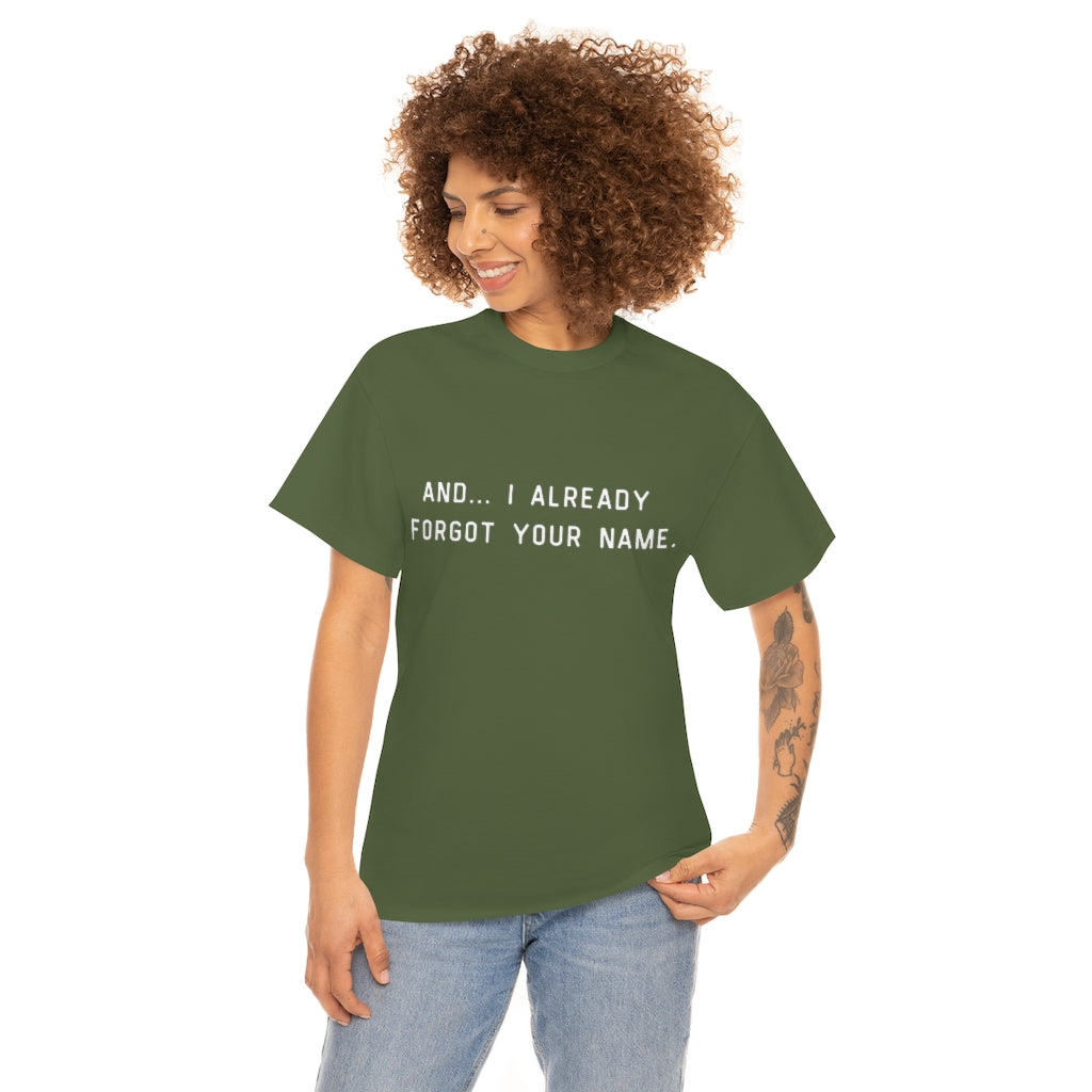 I Already Forgot Your Name Unisex Heavy Cotton Tee