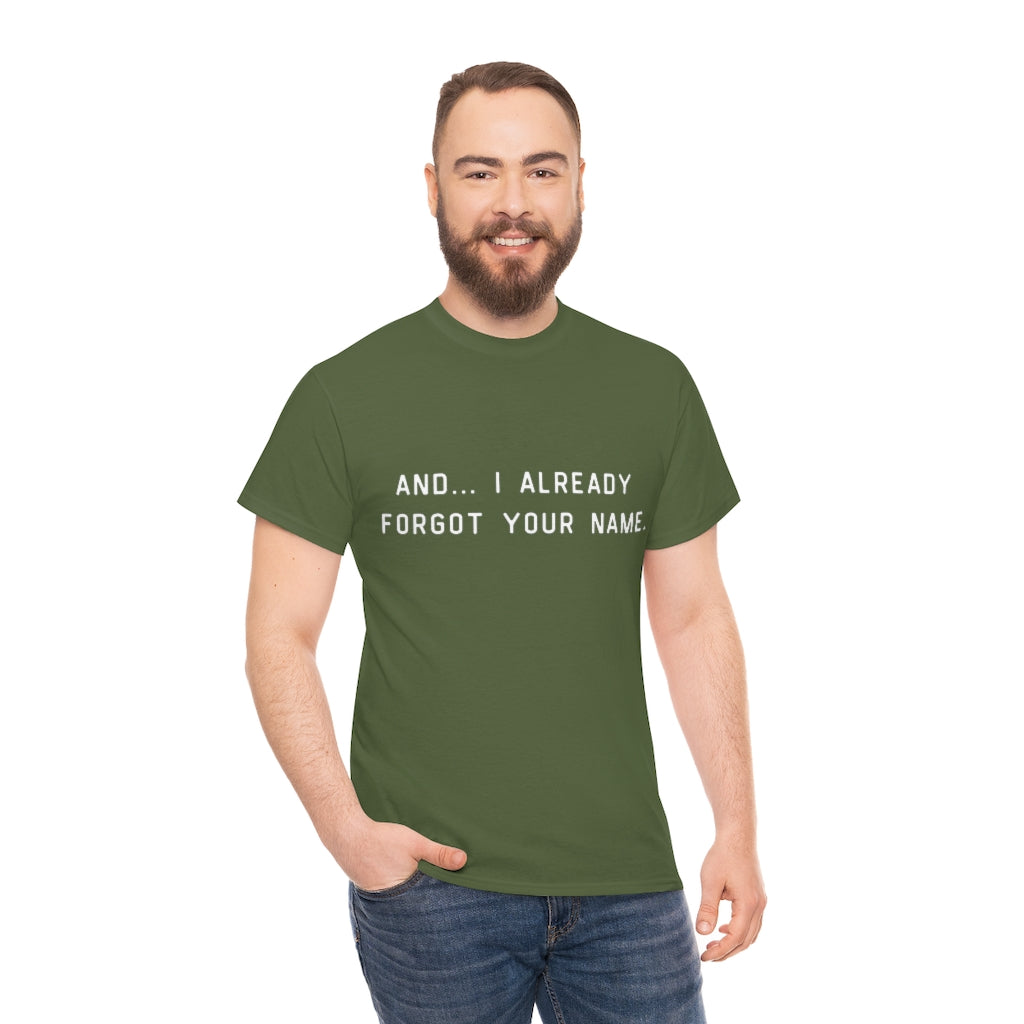 I Already Forgot Your Name Unisex Heavy Cotton Tee