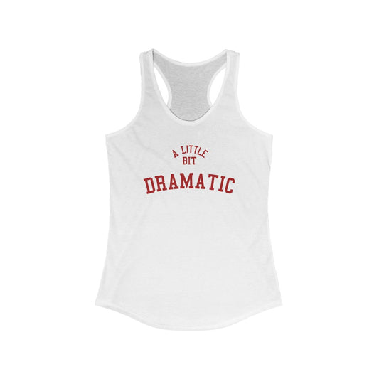 A Little Bit Dramatic Mean Girls Women's Ideal Racerback Tank