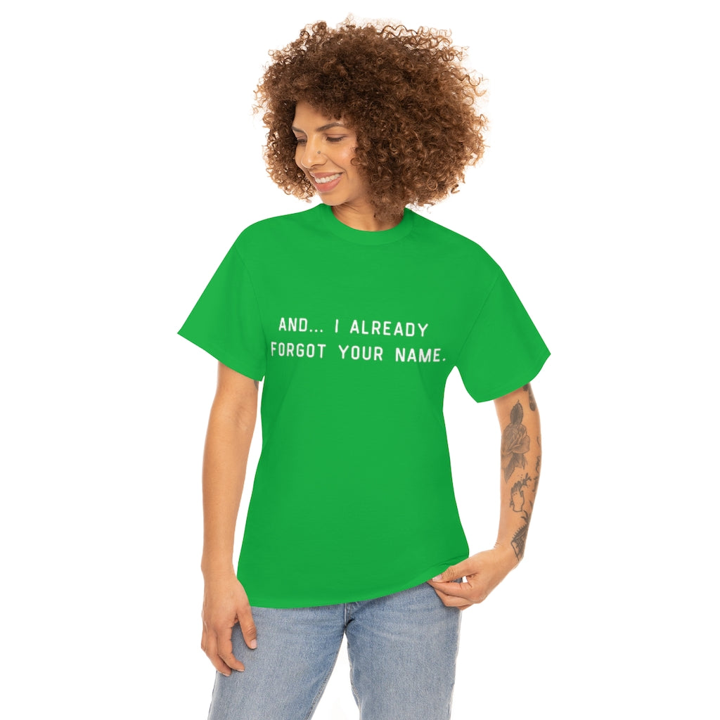 I Already Forgot Your Name Unisex Heavy Cotton Tee