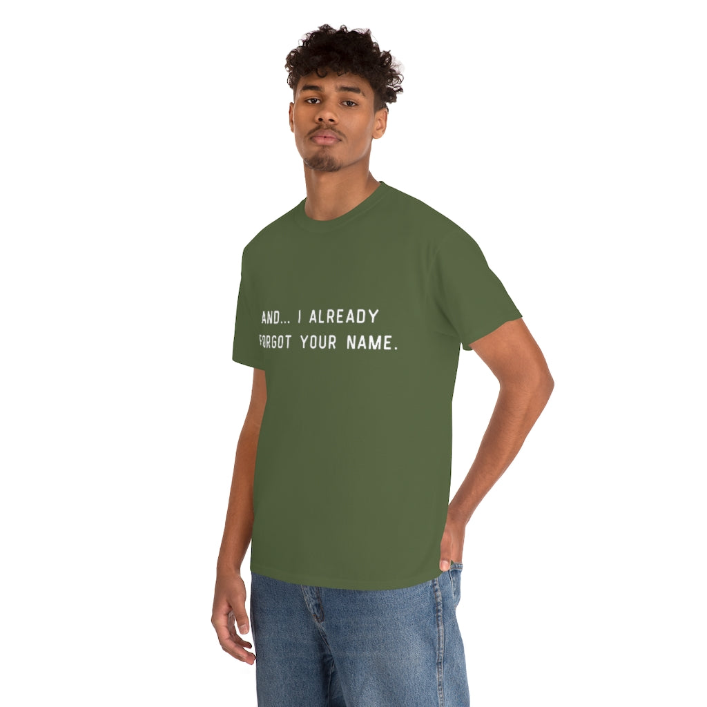 I Already Forgot Your Name Unisex Heavy Cotton Tee