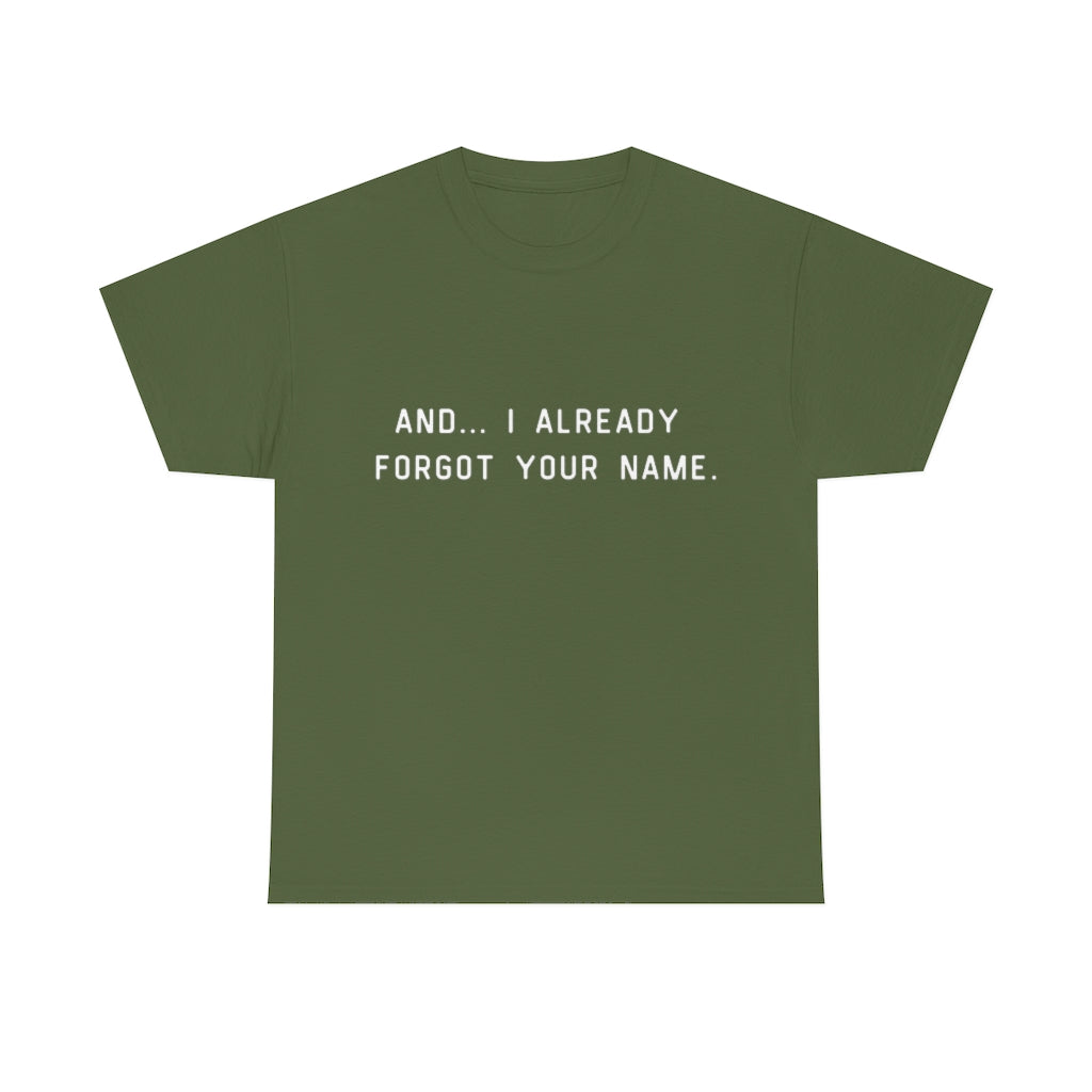 I Already Forgot Your Name Unisex Heavy Cotton Tee