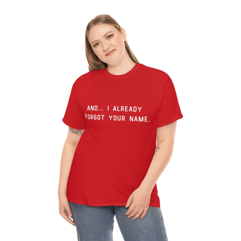 I Already Forgot Your Name Unisex Heavy Cotton Tee