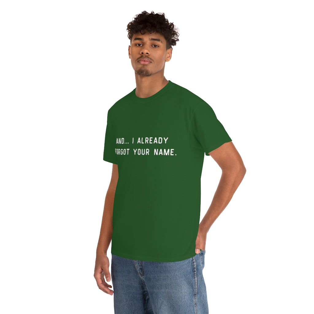 I Already Forgot Your Name Unisex Heavy Cotton Tee