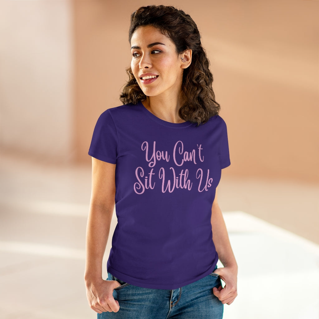 You Can't Sit With Us Mean Girls Women's Midweight Cotton Tee