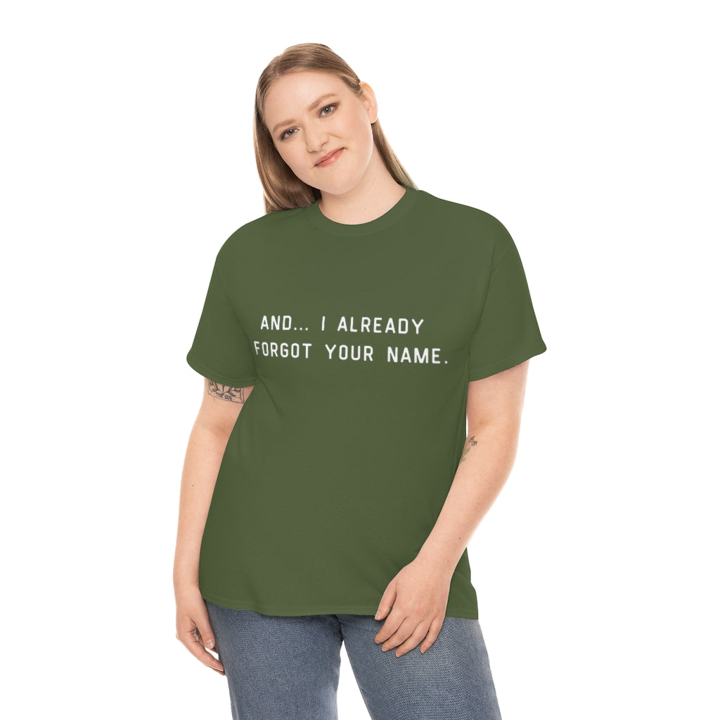 I Already Forgot Your Name Unisex Heavy Cotton Tee