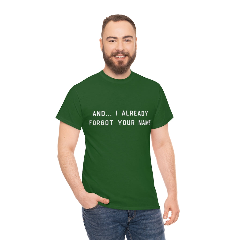 I Already Forgot Your Name Unisex Heavy Cotton Tee