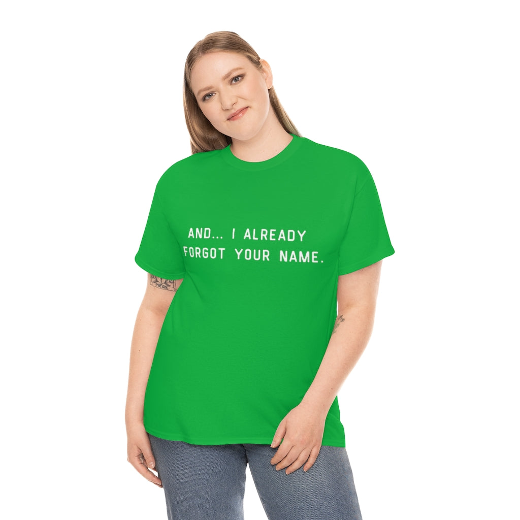 I Already Forgot Your Name Unisex Heavy Cotton Tee