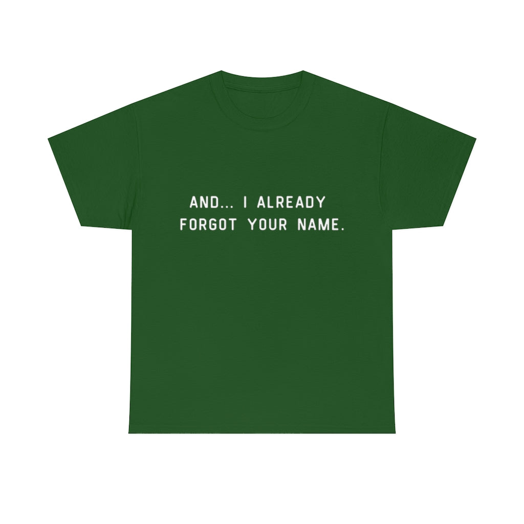 I Already Forgot Your Name Unisex Heavy Cotton Tee