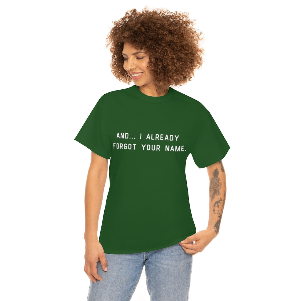I Already Forgot Your Name Unisex Heavy Cotton Tee