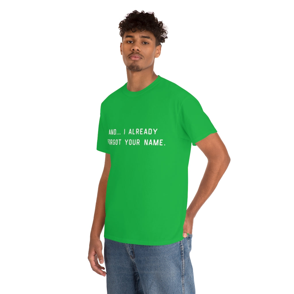 I Already Forgot Your Name Unisex Heavy Cotton Tee