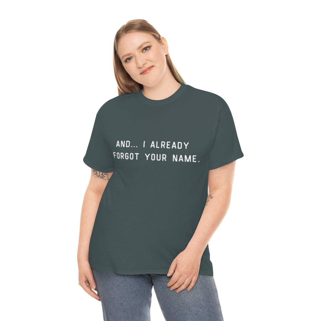 I Already Forgot Your Name Unisex Heavy Cotton Tee