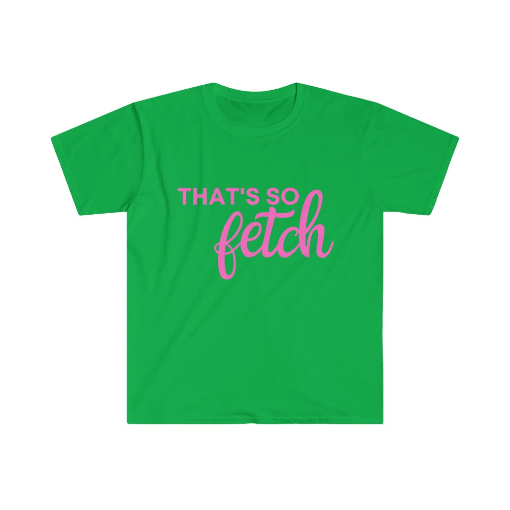 That's So Fetch Mean Girls Unisex Softstyle T-Shirt
