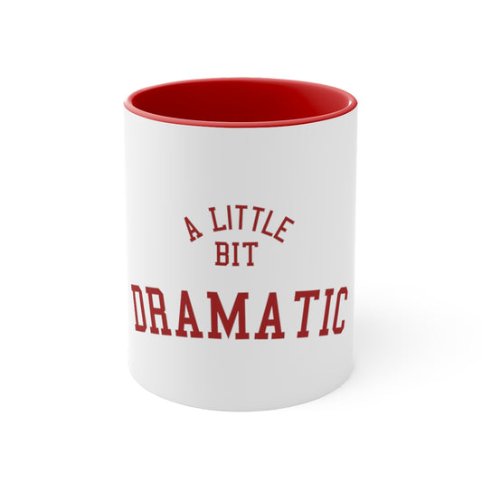 A Little Bit Dramatic Mean Girls Accent Coffee Mug, 11oz