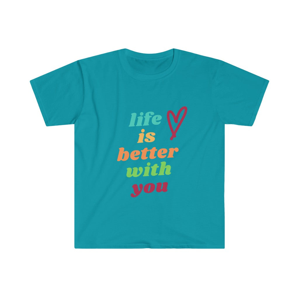 Life is Better with You Unisex Softstyle T-Shirt