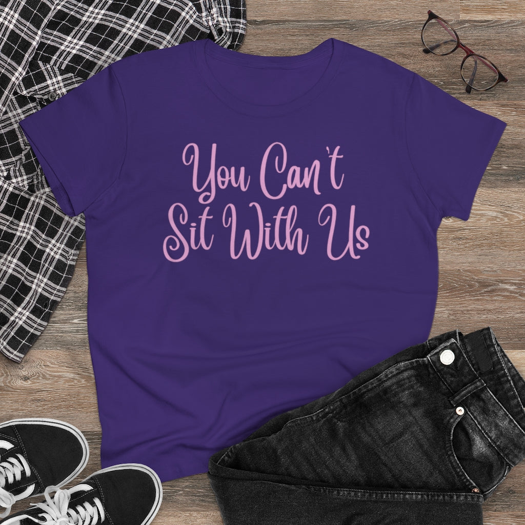 You Can't Sit With Us Mean Girls Women's Midweight Cotton Tee