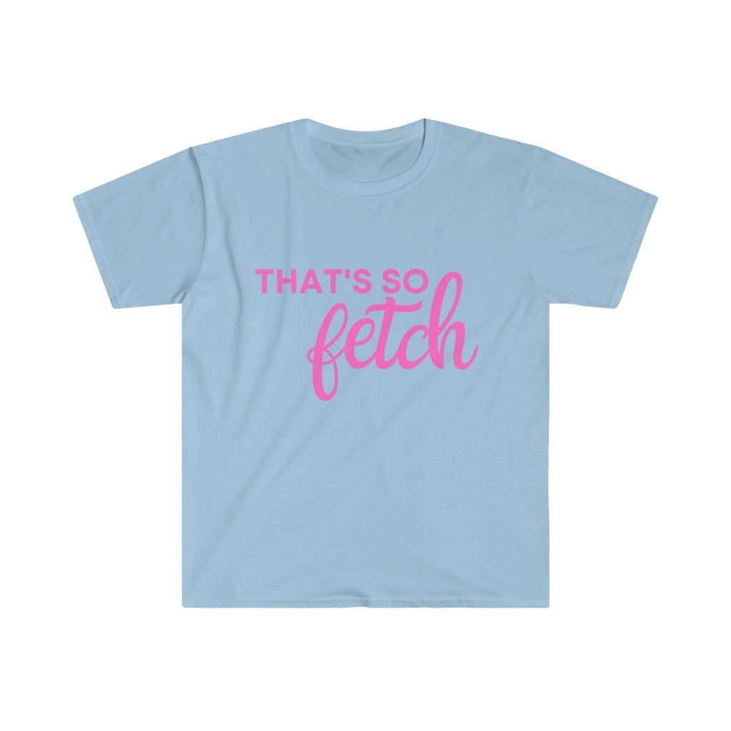 That's So Fetch Mean Girls Unisex Softstyle T-Shirt